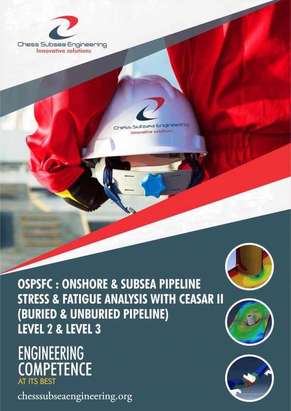 Onshore & Subsea Pipeline Stress & Fatigue Analysis with (OSPSFC) CEASAR II Level 1 to Level 3