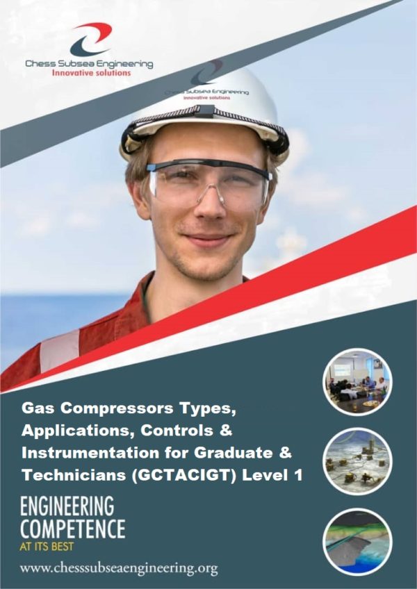 Gas Compressors Types, Applications, Controls & Instrumentation for Graduate & Technicians (GCTACIGT) Level 1